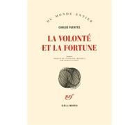 La volonté et la fortune - Carlos Fuentes - Gallimard - broché - Roman