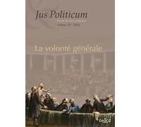 La volonté générale. Jus politicum volume VI. 2014 - Volume 6