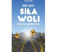 La volonté Le fondement de la réussite dans la vie