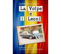 La Volpe e i Leoni: Manuale sull'uso e la manutenzione dei sogni