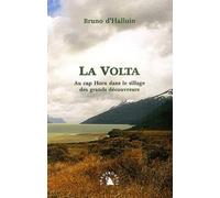 La Volta. Au cap Horn dans le sillage des grands découvreurs