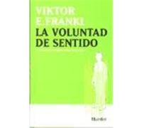 La voluntad de sentido. Conferencias escogidas sobre logoterapia