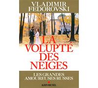 La Volupté des neiges Les grandes amoureuses russes - Vladimir Fedorovski - Albin Michel - broché - Essai