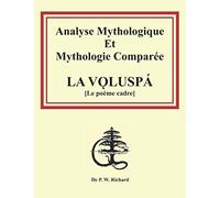 LA VǪLUSPÁ [Le poème cadre]: Analyse Mythologique Et Mythologie Comparée