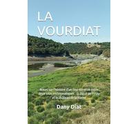 LA VOURDIAT: Notes sur l'histoire d'un lieu-dit situé entre deux sites emblématiques : la digue de Pinay et le château de la Roche