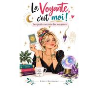 La Voyante, c’est moi !: Les petits secrets des voyantes