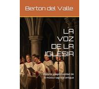 LA VOZ DE LA IGLESIA: Historia y espiritualidad de la música sagrada antigua