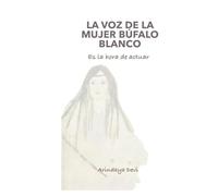 La voz de la Mujer Búfalo Blanco: Es hora de actuar