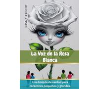 La Voz de la Rosa Blanca-Translated Spanish Version: "Una brújula de verdad para corazones pequeños y grandes"