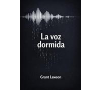 La voz dormida: Una novela sobre el silencio, la memoria y las palabras que nunca se dijeron