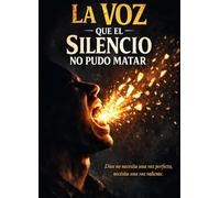 LA VOZ QUE EL SILENCIO NO PUDO MATAR: Dios no necesita una voz perfecta, necesita una voz valiente