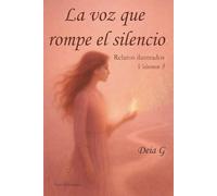 La voz que rompe el silencio: Relatos ilustrados para el Alma Volumen 3