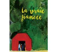 La Vraie Fiancée Olivier Py (Auteur), Marion Kadi (Illustration)