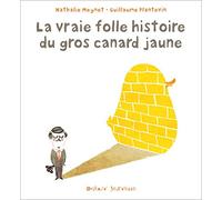 La vraie folle histoire du gros canard jaune