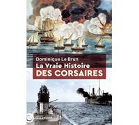 La vraie histoire des corsaires - Dominique Le Brun - Tallandier - broché - Essai