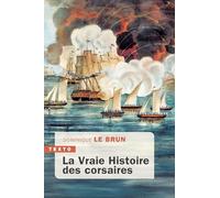 La vraie histoire des corsaires: ENQUETE HISTORIQUE