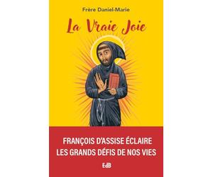 La vraie joie selon François d'Assise - 10 chemins de vie
