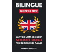 La vraie méthode pour Apprendre l'Anglais rapidement: Guide Ultime Bilingue
