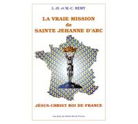 La vraie mission de sainte Jehanne d'Arc: "Jésus-Christ roy de France"