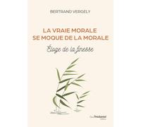 La Vraie Morale Se Moque De La Morale - Eloge De La Finesse