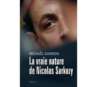 La Vraie Nature de Nicolas Sarkozy