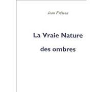 La Vraie Nature des ombres Jean Frémon (Auteur)