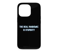 La Vraie pandémie, ce sont Les Gens stupides et drôles Coque pour iPhone 13 Pro