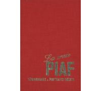 La vraie Piaf: Témoignages et portraits inédits