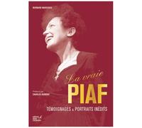 La Vraie Piaf - Témoignages Et Portraits Inédits