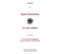La vraie religion, précédé de la vie de saint Augustin par son disciple Possidius