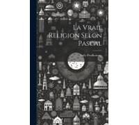 La Vraie Religion Selon Pascal