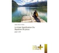 La Vraie Signification Du Bapteme De Jesus Jean 1:29 - Cédric Tchako - Croix Du Salut - broché - Essai