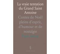 La vraie tentation du Grand Saint Antoine: Contes de Noël pleins d’esprit, d’humour et de nostalgie