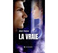 La Vraie - Thomas Albert - Le Lys Bleu - broché - Roman