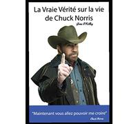 La Vraie vérité sur la vie de Chuck Norris