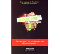 La vraie vérité sur l'entreprise ! Tout ce que l'on n'a jamais osé dire aux jeunes ! - Sophie De Menthon - Organisation Eds D' - broché - Etude