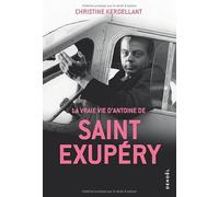 La Vraie Vie d'Antoine de Saint-Exupéry