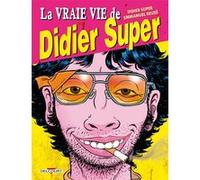 La Vraie vie de Didier Super Didier super (Scénario), Emmanuel Reuzé (Scénario), Emmanuel Reuzé (Dessinateur)