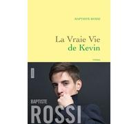 La vraie vie de Kevin Roman - Baptiste Rossi - Grasset - broché - Roman
