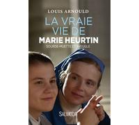 La vraie vie de Marie Heurtin Sourde-muette et aveugle - Louis Arnould - Salvator - broché - Récit