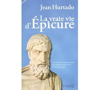 La vraie vie d'Epicure - Je ne suis pas celui que vous croyez