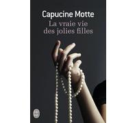La vraie vie des jolies filles - Capucine Motte - J'ai Lu - Poche - Roman