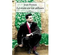 La vraie vie est ailleurs - Jean Forton - Le Dilettante - broché - Roman