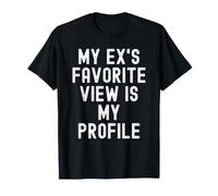 la Vue préférée de Mon ex est Mon Profil Witty Women Men T-Shirt