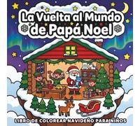 La Vuelta al Mundo de Papá Noel: Libro de colorear de Navidad para niños | Líneas gruesas y dibujos fáciles | Navidad alrededor del mundo