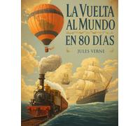 La Vuelta al Mundo en 80 Días (Edición española): Una aventura clásica de viaje y descubrimiento alrededor del mundo
