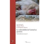 La vulnérabilité de l'animal en question Catherine Vialle (Auteur), Catherine Vialle (Editeur général), Marie Pelé (Editeur général)