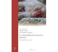 Vulnérabilités Du Vivant - Volume 2, La Vulnérabilité De L'animal En Question