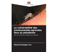 La vulnérabilité des communautés agricoles face au paludisme