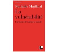 La Vulnérabilité - Une Nouvelle Catégorie Morale ?